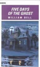 Front cover of Five days of the ghost by Bell, William
