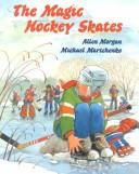 Front cover of The magic hockey skates by Allen Morgan