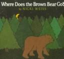 Cover of Where does the brown bear go? by Nicki Weiss