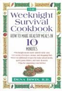 Front cover of The weeknight survival cookbook by Dena Irwin