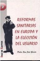 Front cover of Reformas sanitarias en Europa y la elección del usuario by Pedro San José Garcés