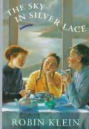 Cover of The sky in silver lace by Robin Klein