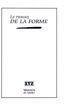 Cover of Le travail de la forme by Unknown