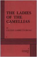 Front cover of The ladies of the camellias by Lillian Garrett-Groag
