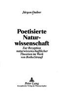 Front cover of Poetisierte Naturwissenschaft by Jürgen Daiber