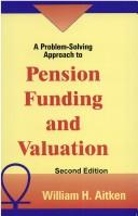 Front cover of A problem-solving approach to pension funding and valuation by William H. Aitken