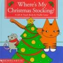 Cover of Where's my Christmas stocking? by Noelle Carter