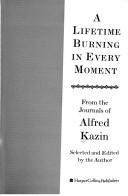 Cover of A Lifetime Burning in Every Moment by Alfred Kazin