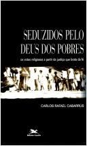 Front cover of Seducidos por el dios de los pobres by Carlos Rafael Cabarrús