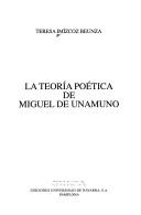 Front cover of La Teoría poética de Miguel de Unamuno by Teresa Imízcoz Beunza
