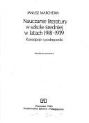 Front cover of Nauczanie literatury w szkole średniej w latach 1918-1939 by Janusz Marchewa