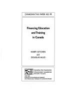 Cover of Financing education and training in Canada by Harry M. Kitchen