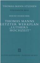Front cover of Thomas Manns letzter Werkplan "Luthers Hochzeit" by Bernd Hamacher