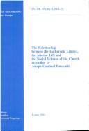 Front cover of The relationship between the eucharistic liturgy, the interior life, and the social witness of the Church according to Joseph Cardinal Parecattil by Jacob Nangelimalil