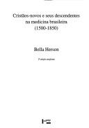 Front cover of Cristãos-novos e seus descendentes na medicina brasileira, 1500-1850 by Bella Herson