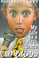 Front cover of My life as a fifth-grade comedian by Elizabeth Levy