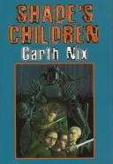 Cover of Shade's children by Garth Nix