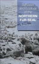 Front cover of Behavior and ecology of the northern fur seal by Roger L. Gentry