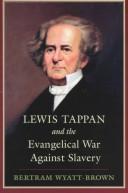 Cover of Lewis Tappan and the evangelical war against slavery by Bertram Wyatt-Brown