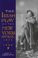 Cover of The Irish play on the New York stage, 1874-1966 by John P. Harrington