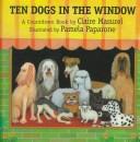 Front cover of Ten dogs in the window by Claire Masurel