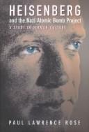 Front cover of Heisenberg and the Nazi atomic bomb project by Paul Lawrence Rose