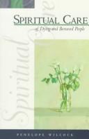 Cover of The spiritual care of dying and bereaved people by Penelope Wilcock