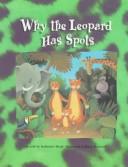 Cover of Why the leopard has spots by Katherine Mead