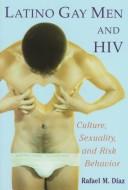 Front cover of Latino Gay Men and HIV by Rafael M. Diaz