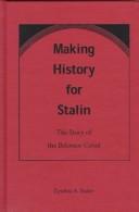 Front cover of Making history for Stalin by Cynthia Ann Ruder