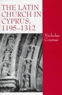 Front cover of The Latin Church in Cyprus, 1195-1312 by Nicholas Coureas