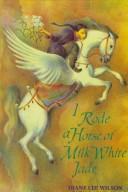 Front cover of I rode a horse of milk white jade by Diane L. Wilson