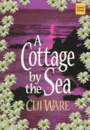 Cover of A cottage by the sea by Ciji Ware