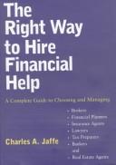 Front cover of The right way to hire financial help by Charles A. Jaffe