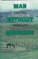 Front cover of Man without medicine by Cynthia Haseloff