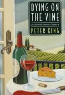 Cover of Dying on the vine by King, Peter