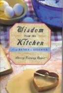 Cover of Wisdom from the kitchen by Sherry Conway Appel