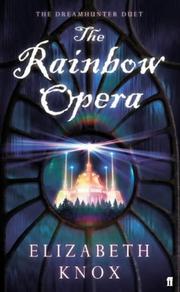 Front cover of The Rainbow Opera (Dreamhunter Duet) by Elizabeth Knox