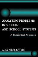 Front cover of Analyzing problems in schools and school systems by Alan K. Gaynor