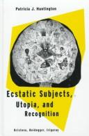 Front cover of Ecstatic subjects, utopia, and recognition by Patricia J. Huntington