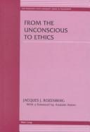 Cover of From the unconscious to ethics by Jacques J. Rozenberg