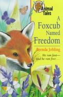 Front cover of A foxcub named Freedom by Brenda Jobling