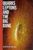 Front cover of Quarks Leptons and the Big Bang by Jonathan Allday