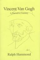 Front cover of Vincent Van Gogh-- a narrative journey by Ralph Hammond