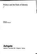 Front cover of Politics and the ends of identity by Kathryn Dean