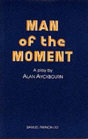 Front cover of Man of the Moment by Alan Ayckbourn