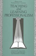 Front cover of Teaching and learning professionalism by American Bar Association. Section of Legal Education and Admissions to the Bar. Professionalism Committee.