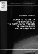 Front cover of Studies in the syntax and semantics of the reduplicated presents of Homeric Greek and Indo-European by Giorgios K. Giannakis