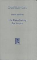 Front cover of Die Heimholung des Ketzers by Stefan Meissner