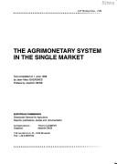 Front cover of The agrimonetary system in the single market by Jean-Marc Gazagnes